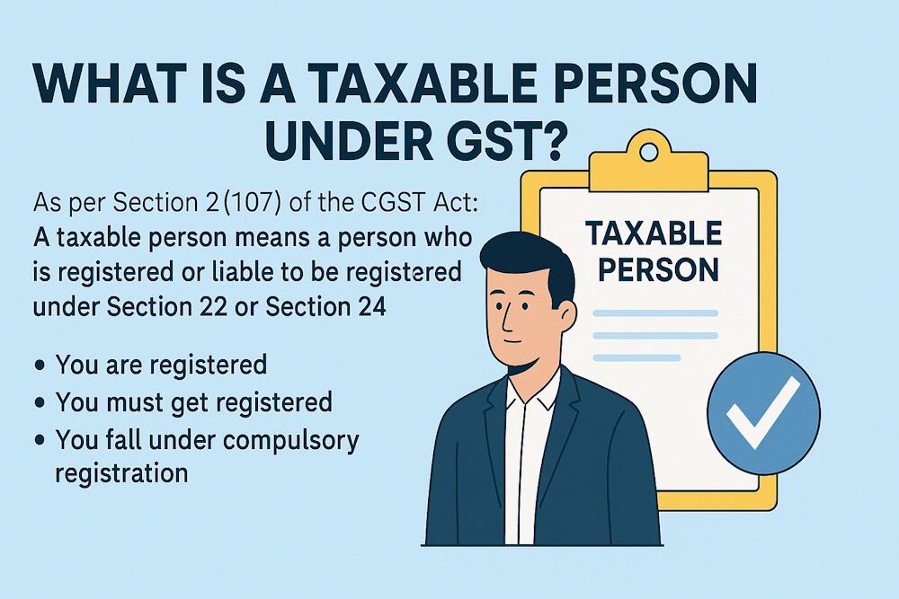 Taxable Person Under GST Explained: Simple & Clear Guide