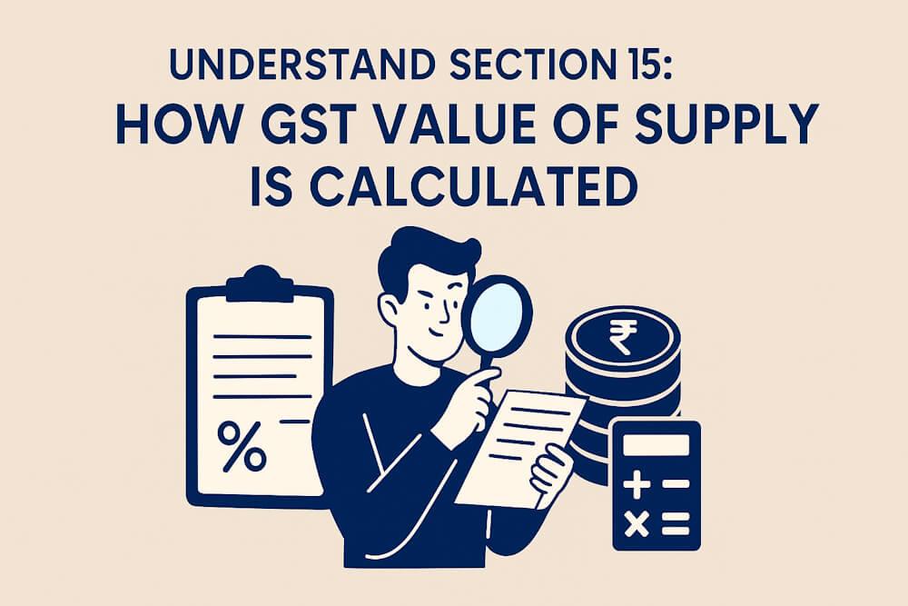 What Is Value of Supply Under GST? (Section 15 Explained)
